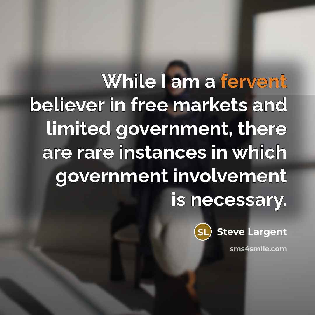 “While I am a fervent believer in free markets and…” quote by Steve Largent