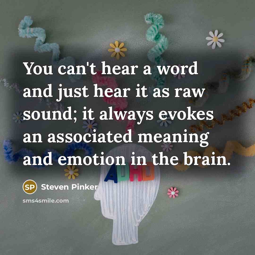 “You can't hear a word and just hear it as…” quote by Steven Pinker