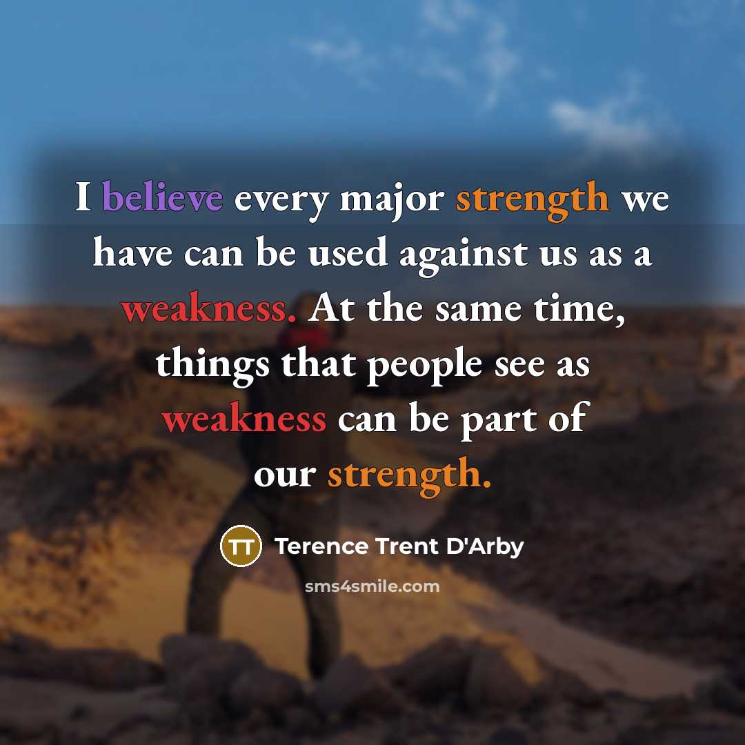“I believe every major strength we have can be used…” quote by Terence Trent D'Arby
