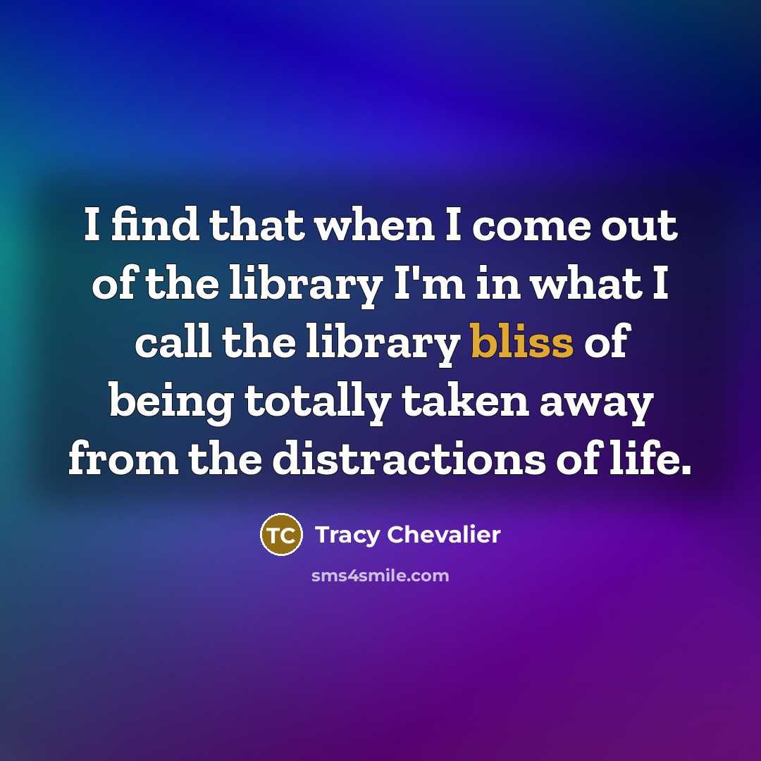 “I find that when I come out of the library…” quote by Tracy Chevalier