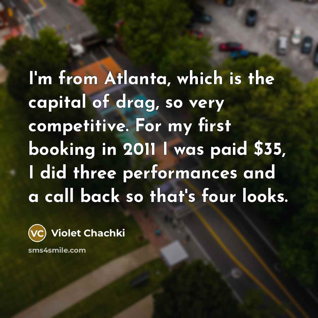 “I'm from Atlanta, which is the capital of drag, so…” quote by Violet Chachki