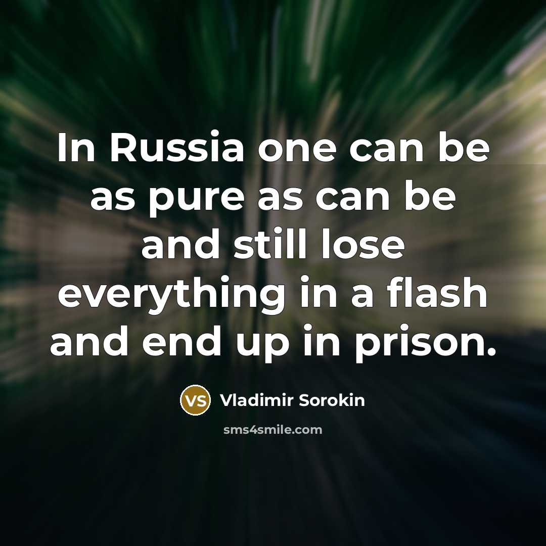 “In Russia one can be as pure as can be…” quote by Vladimir Sorokin