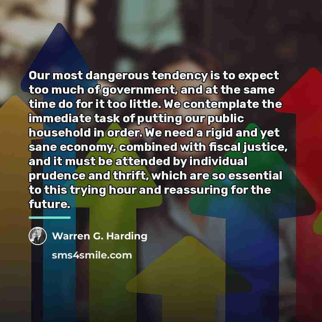 “Our most dangerous tendency is to expect too much of…” quote by Warren G. Harding