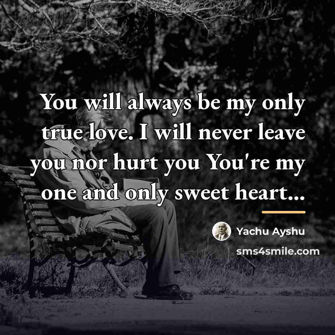 “You will always be my only true love. I will…” quote by Yachu Ayshu