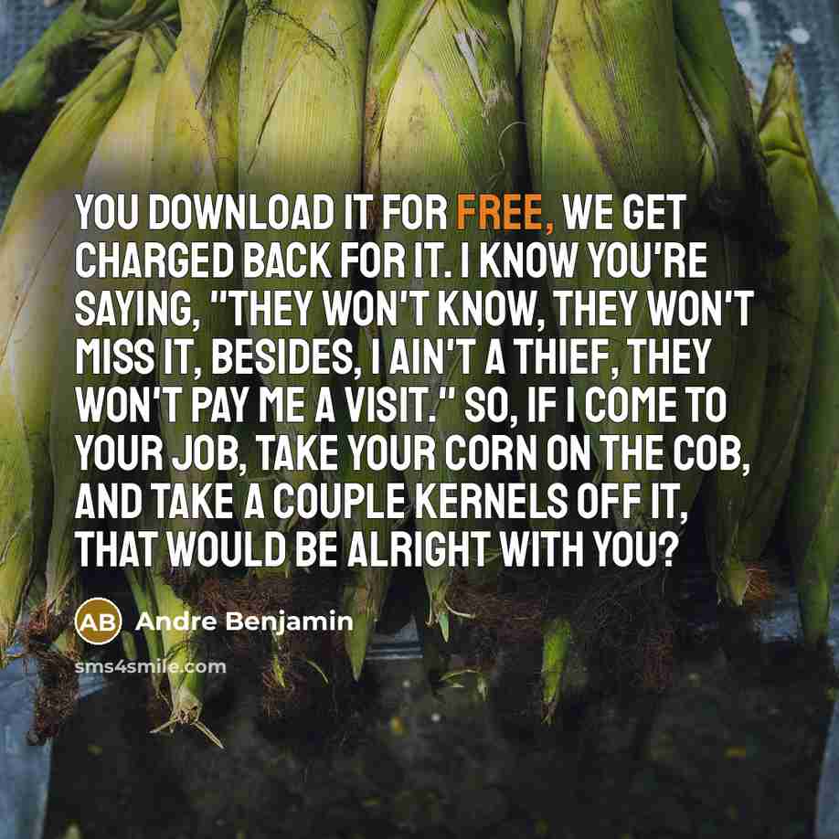 “You download it for free, we get charged back for…” quote by Andre Benjamin