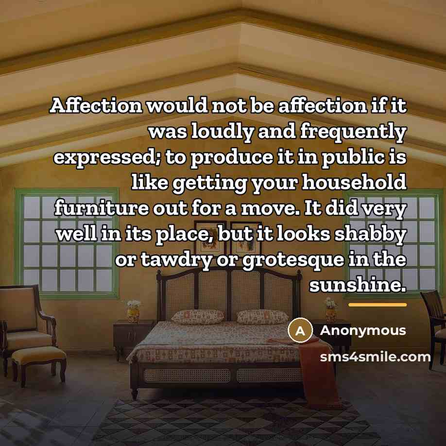 “Affection would not be affection if it was loudly and…” quote by Anonymous
