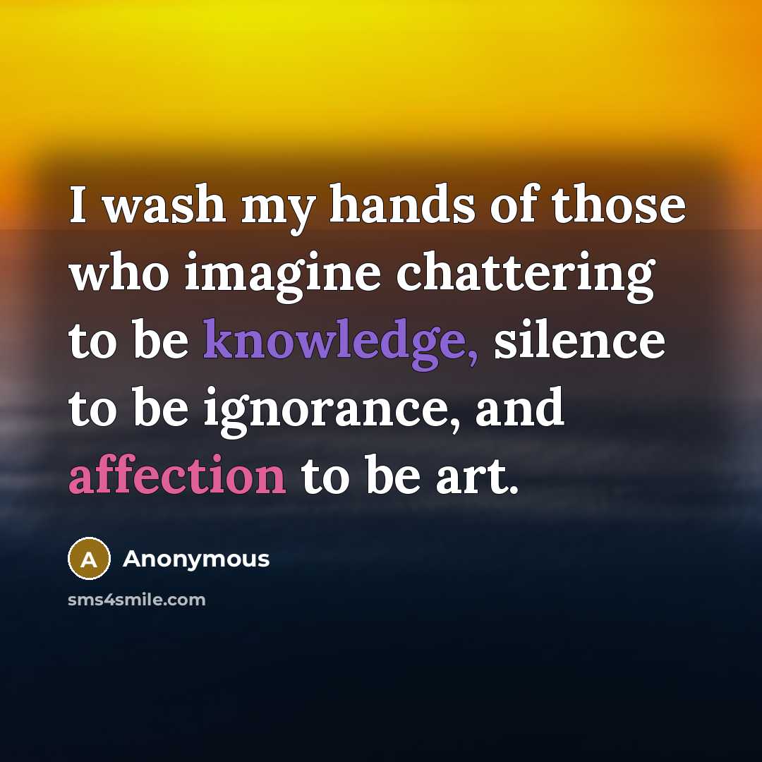 “I wash my hands of those who imagine chattering to…” quote by Anonymous