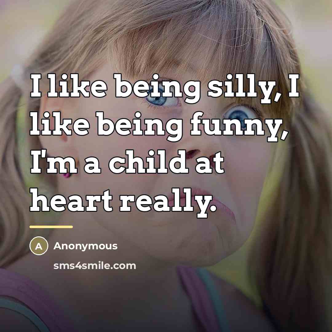“I like being silly, I like being funny, I'm a…” quote by Anonymous