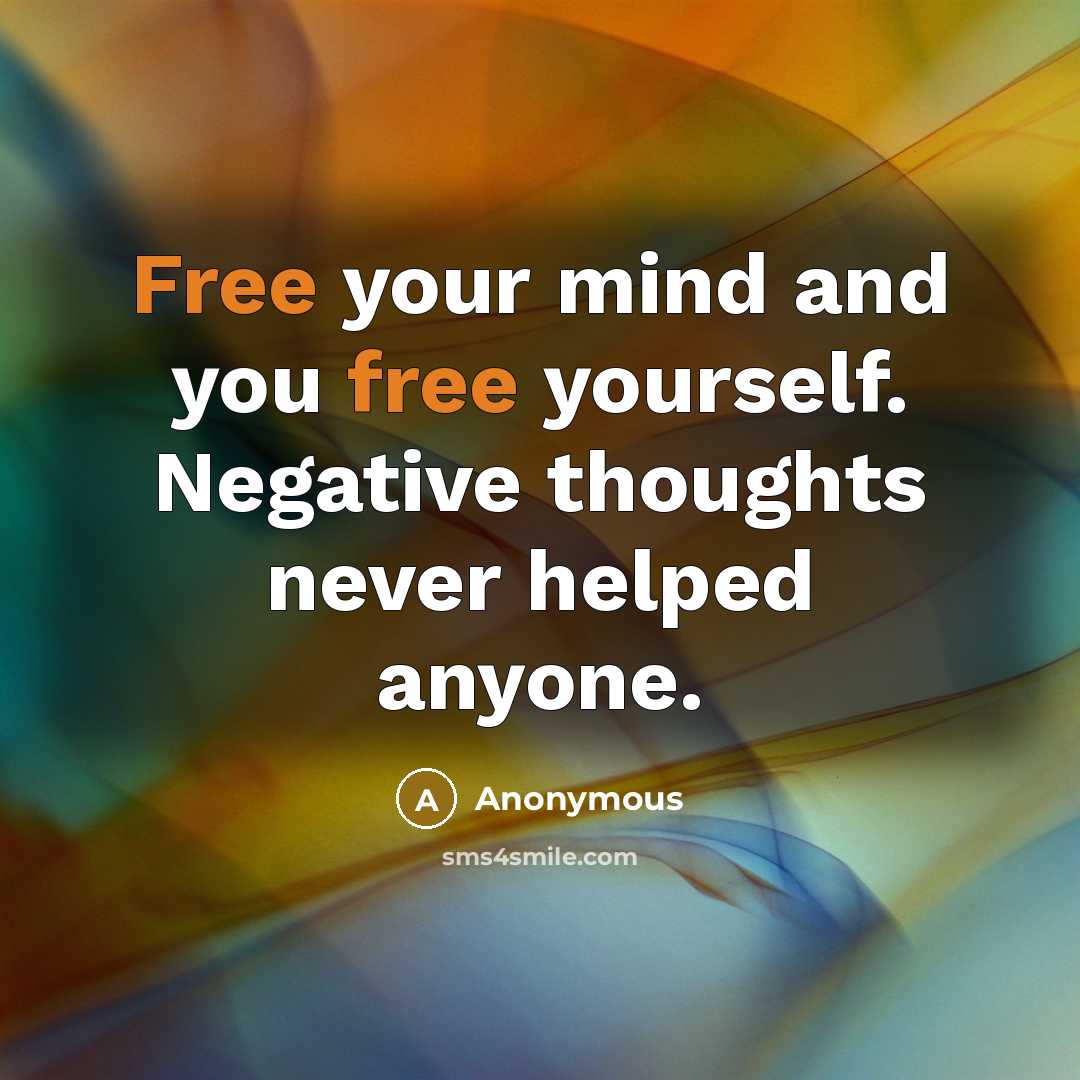 “Free your mind and you free yourself. Negative thoughts never…” quote by Anonymous