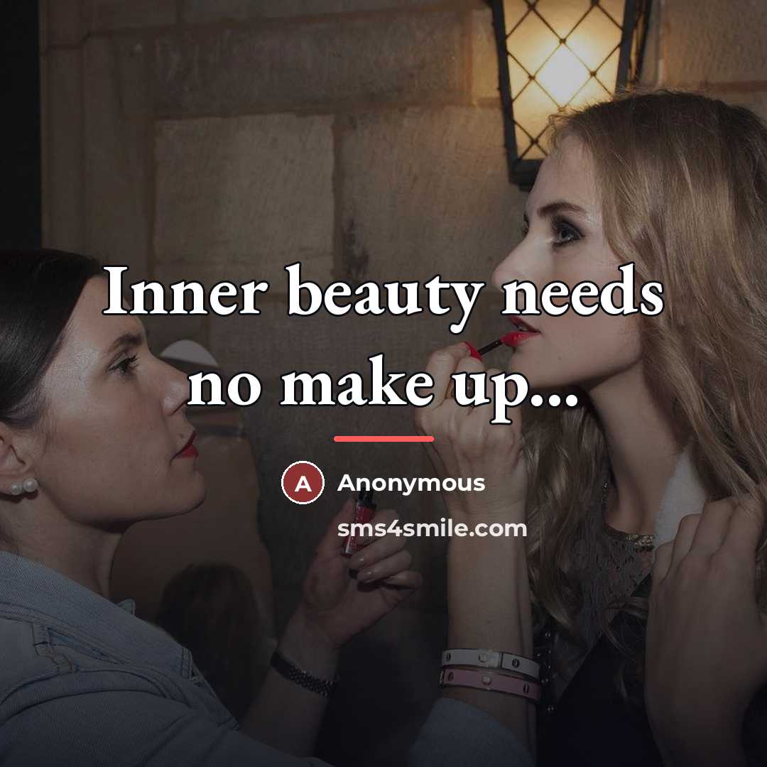 “Inner beauty needs no make up...…” quote by Anonymous