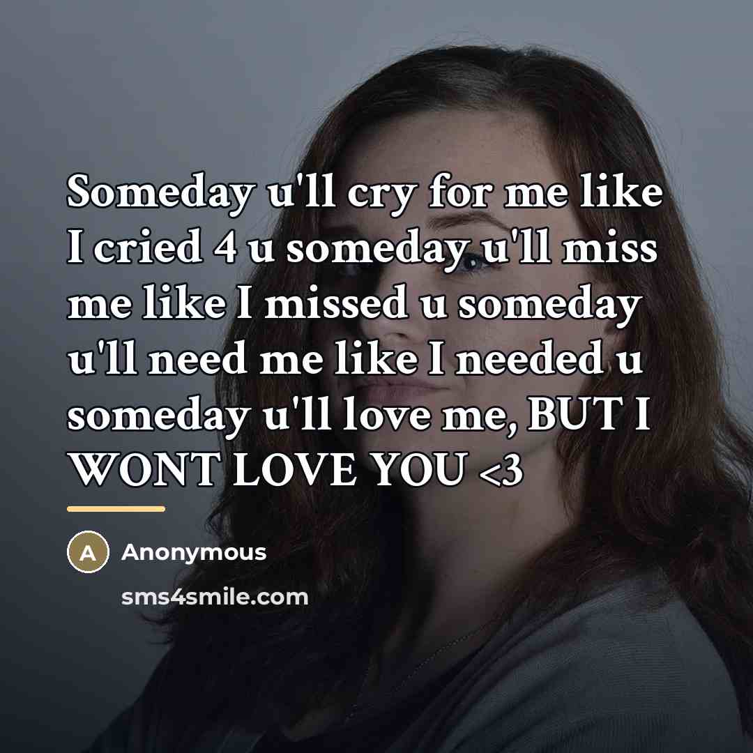 “Someday u'll cry for me like I cried 4 u…” quote by Anonymous