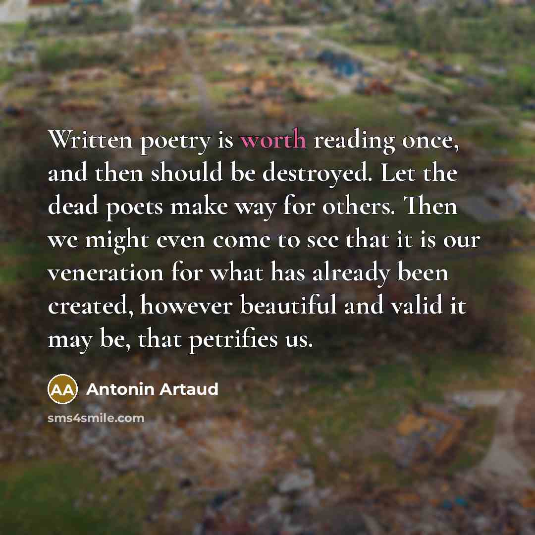 “Written poetry is worth reading once, and then should be…” quote by Antonin Artaud