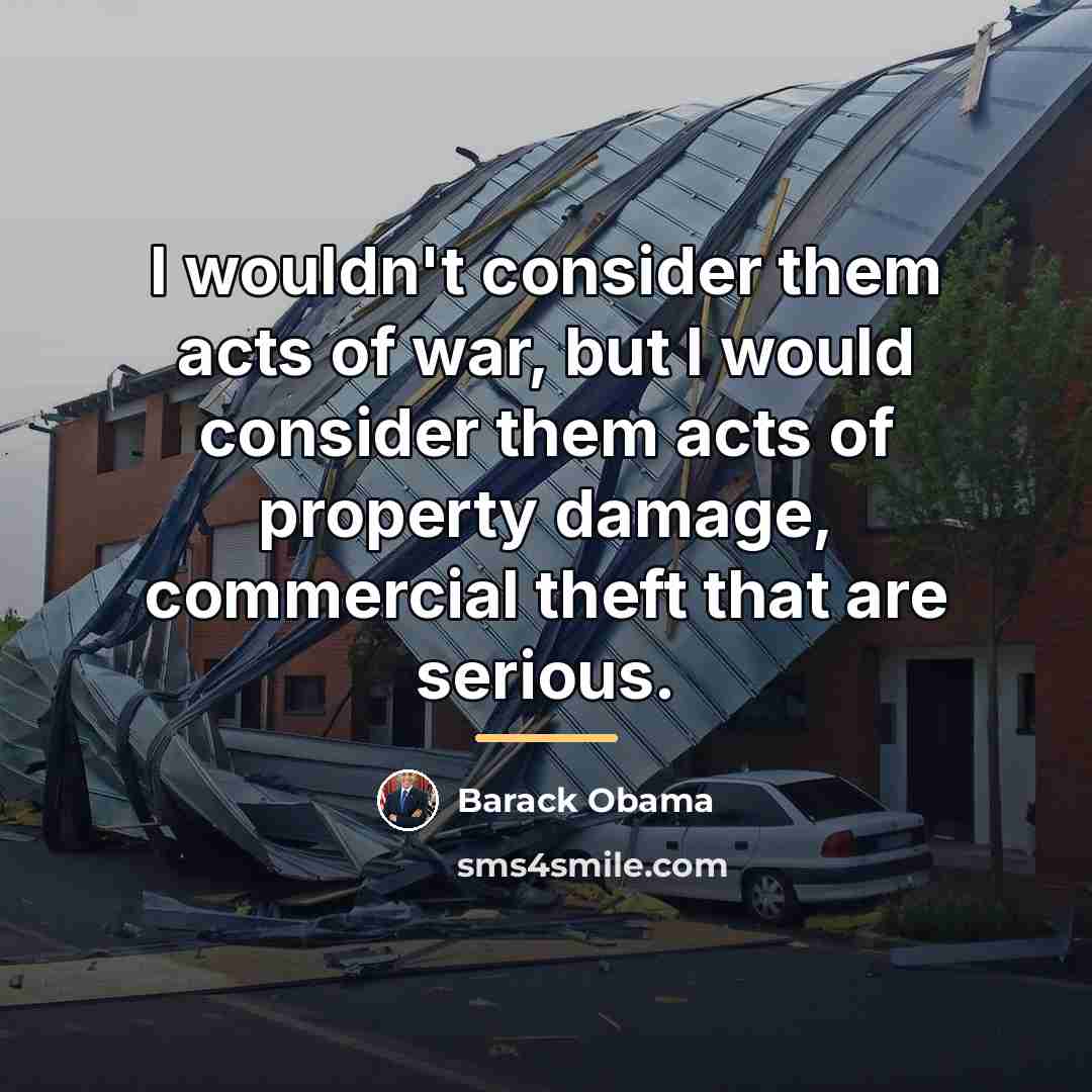 “I wouldn't consider them acts of war, but I would…” quote by Barack Obama