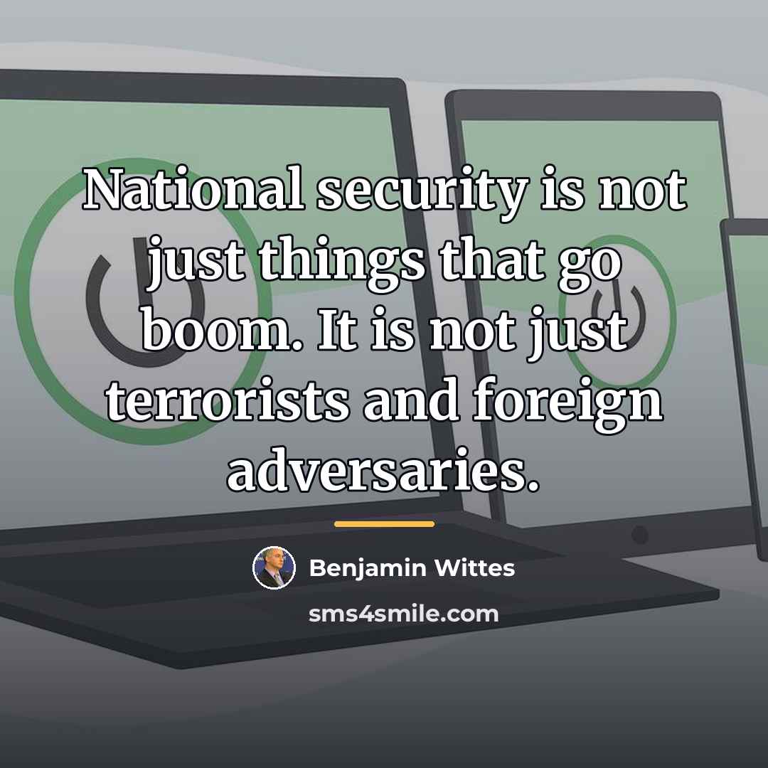 “National security is not just things that go boom. It…” quote by Benjamin Wittes
