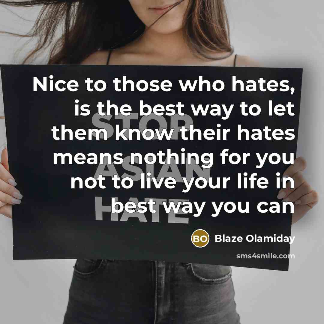 “Nice to those who hates, is the best way to…” quote by Blaze Olamiday