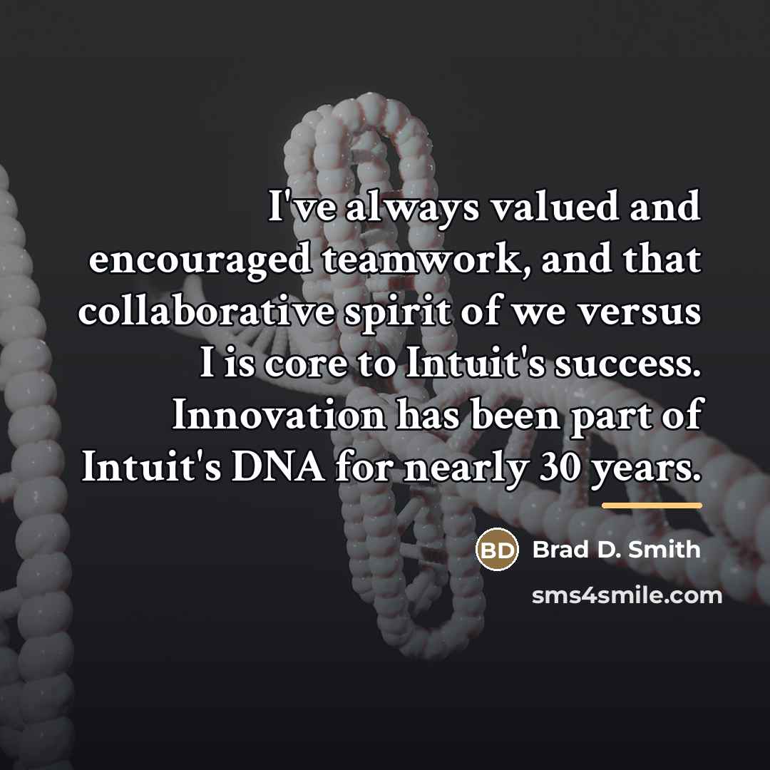 “I've always valued and encouraged teamwork, and that collaborative spirit…” quote by Brad D. Smith