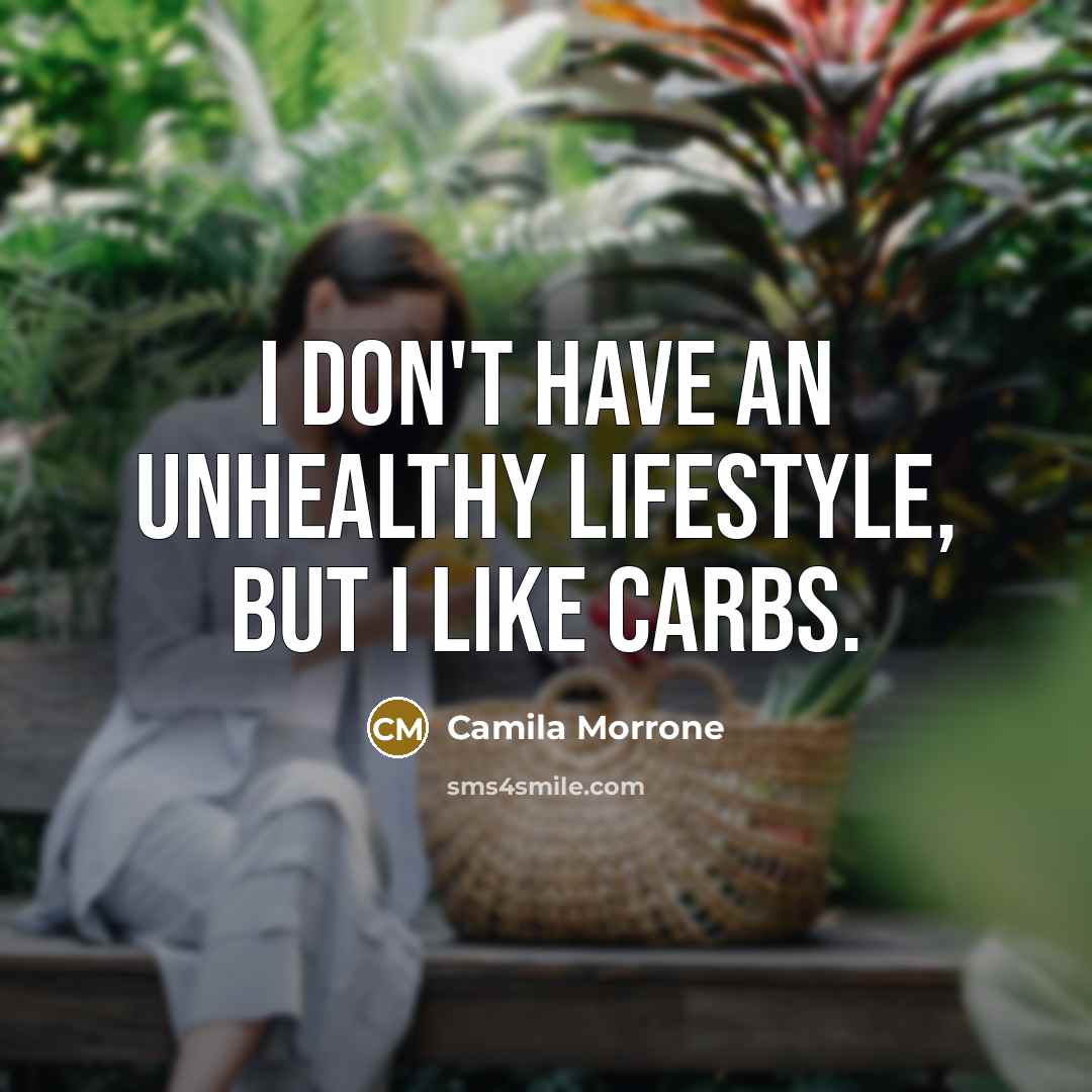 “I don't have an unhealthy lifestyle, but I like carbs.…” quote by Camila Morrone