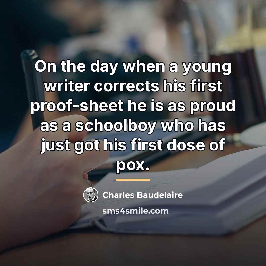“On the day when a young writer corrects his first…” quote by Charles Baudelaire