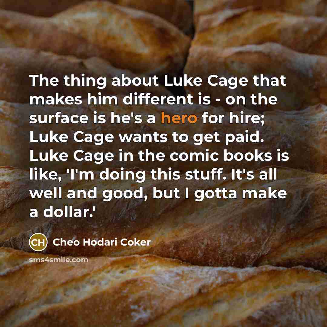 “The thing about Luke Cage that makes him different is…” quote by Cheo Hodari Coker