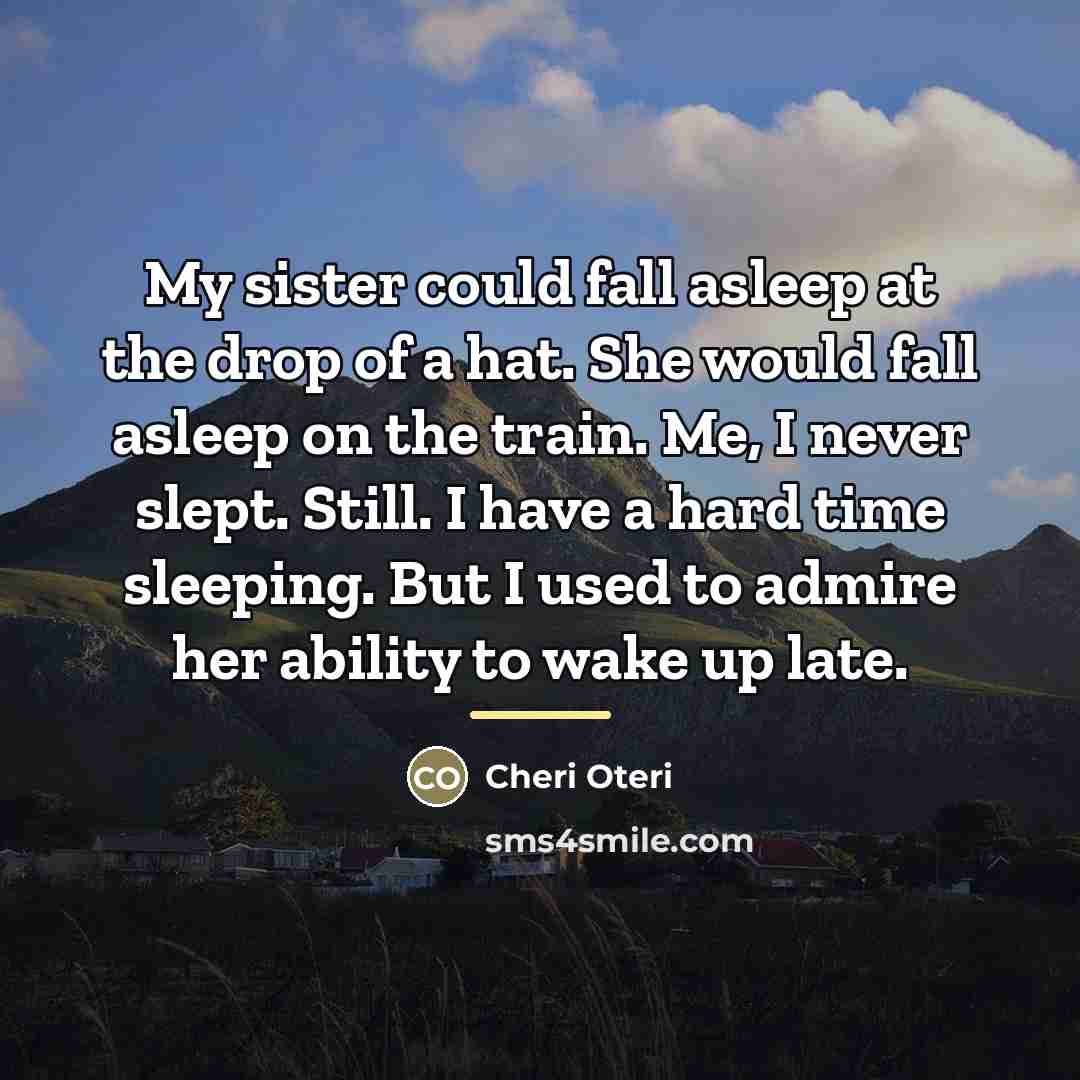 “My sister could fall asleep at the drop of a…” quote by Cheri Oteri