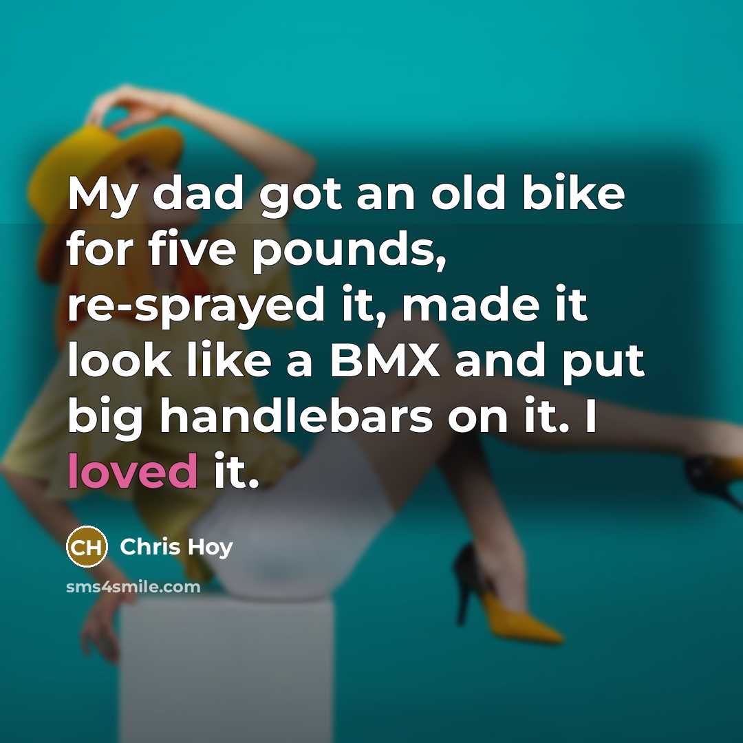 “My dad got an old bike for five pounds, re-sprayed…” quote by Chris Hoy