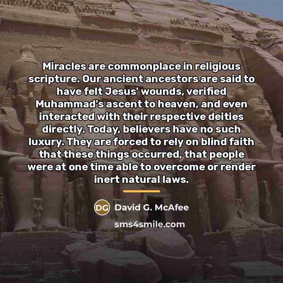 “Miracles are commonplace in religious scripture. Our ancient ancestors are…” quote by David G. McAfee