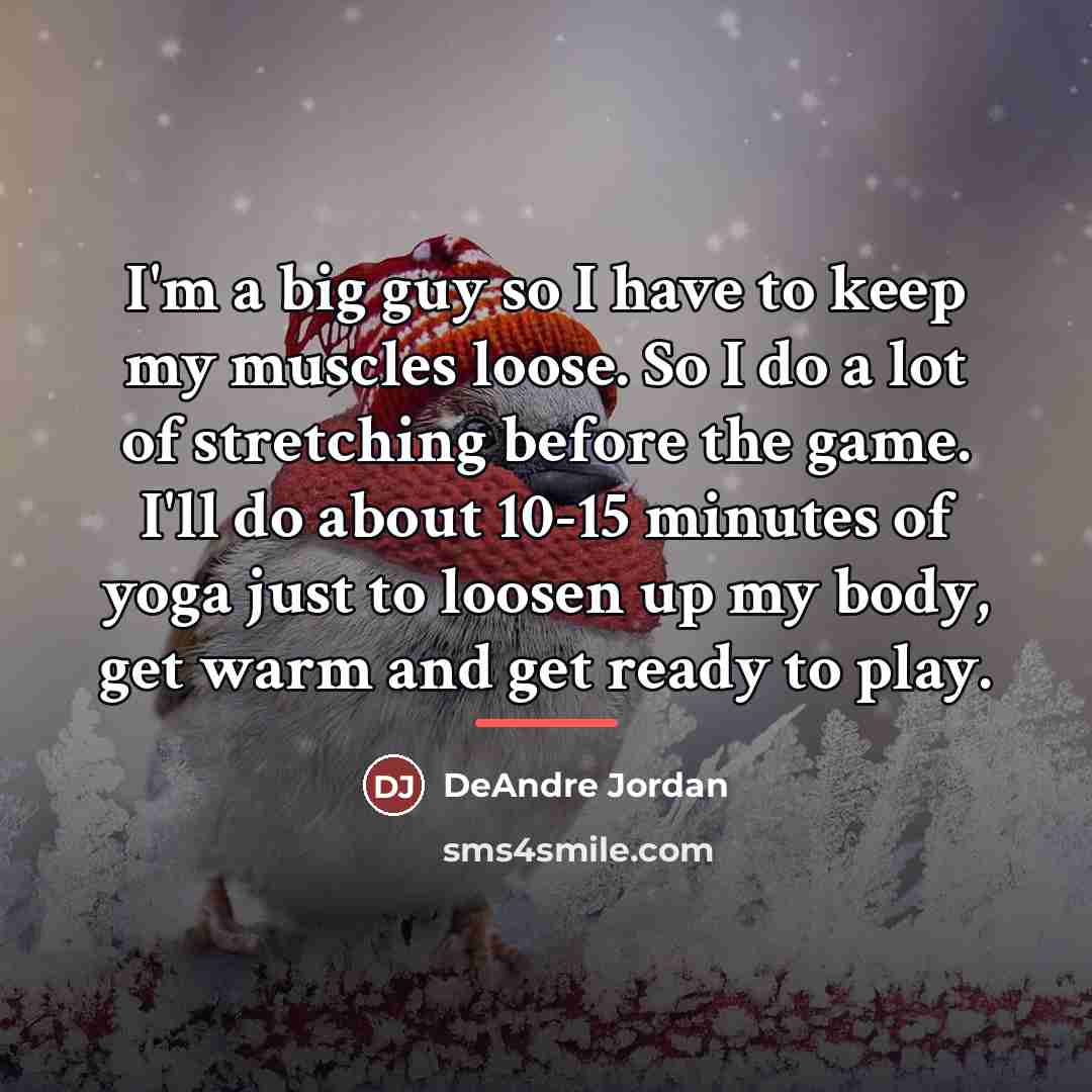 “I'm a big guy so I have to keep my…” quote by DeAndre Jordan