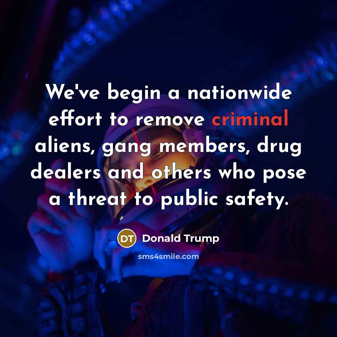“We've begin a nationwide effort to remove criminal aliens, gang…” quote by Donald Trump