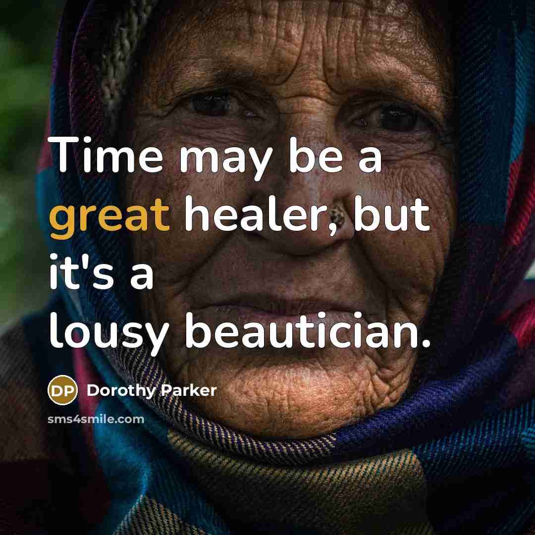 “Time may be a great healer, but it's a lousy…” quote by Dorothy Parker