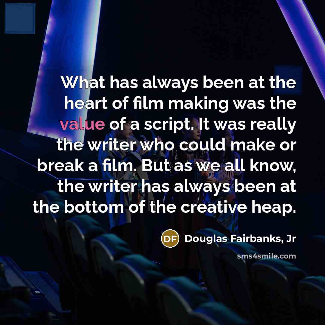 “What has always been at the heart of film making…” quote by Douglas Fairbanks, Jr