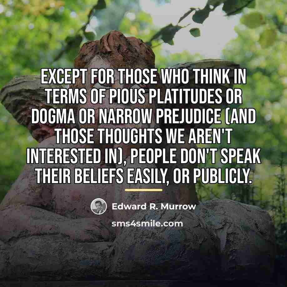 “Except for those who think in terms of pious platitudes…” quote by Edward R. Murrow
