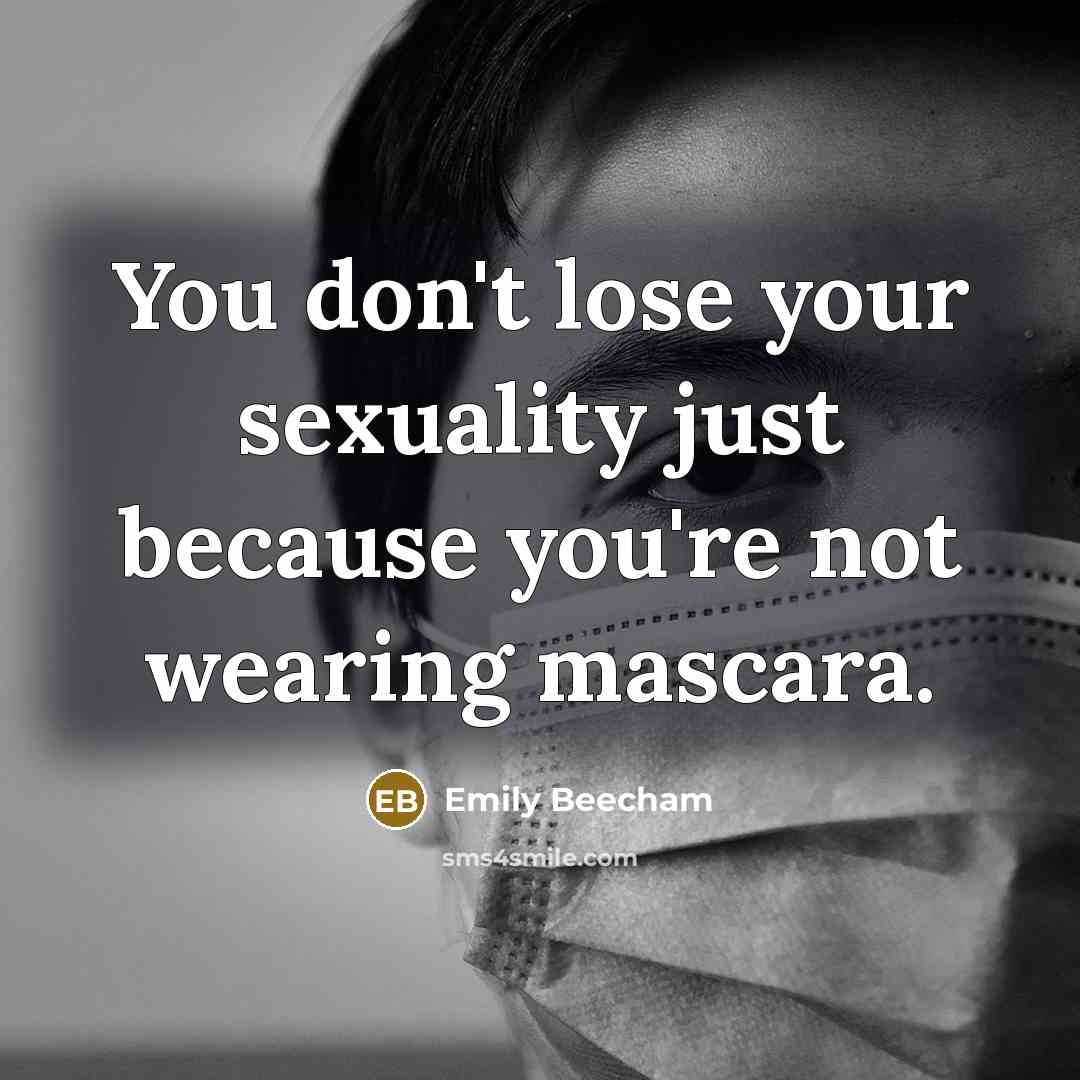 “You don't lose your sexuality just because you're not wearing…” quote by Emily Beecham