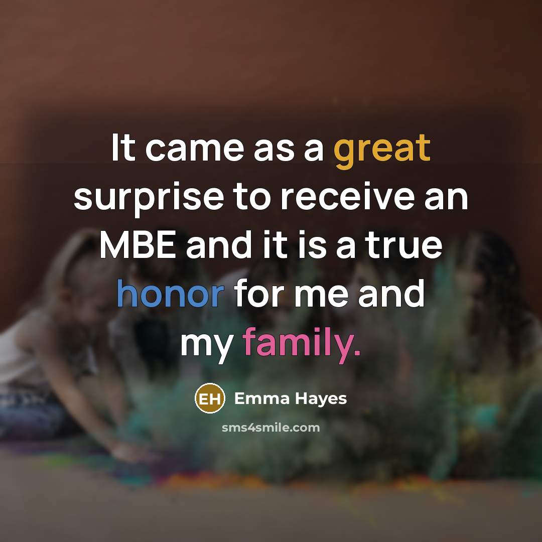 “It came as a great surprise to receive an MBE…” quote by Emma Hayes