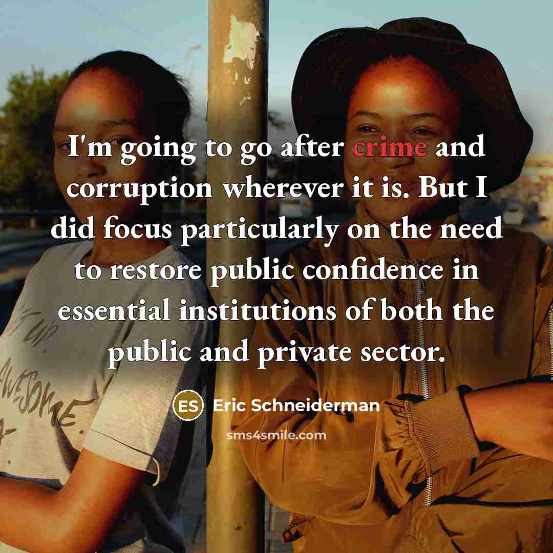 “I'm going to go after crime and corruption wherever it…” quote by Eric Schneiderman