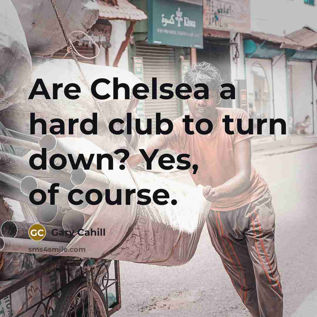 “Are Chelsea a hard club to turn down? Yes, of…” quote by Gary Cahill