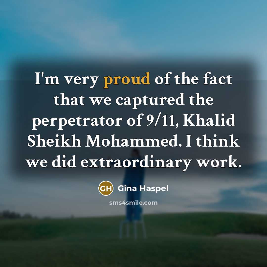 “I'm very proud of the fact that we captured the…” quote by Gina Haspel