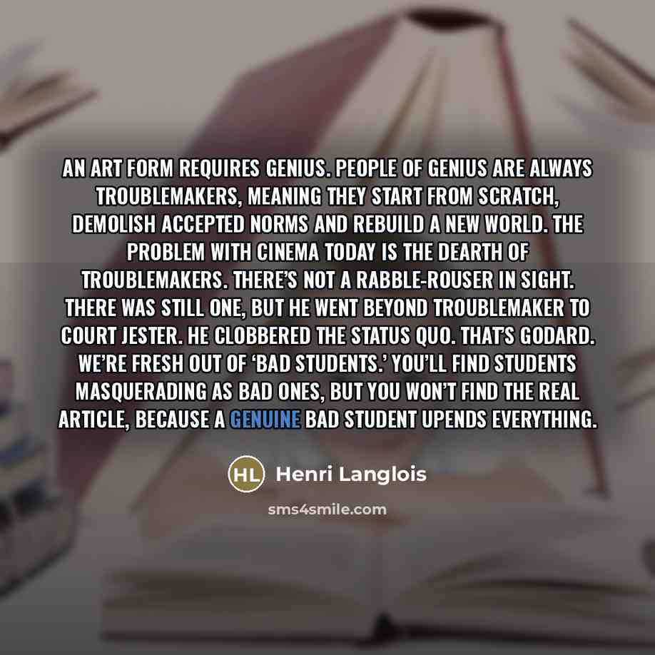 “An art form requires genius. People of genius are always…” quote by Henri Langlois