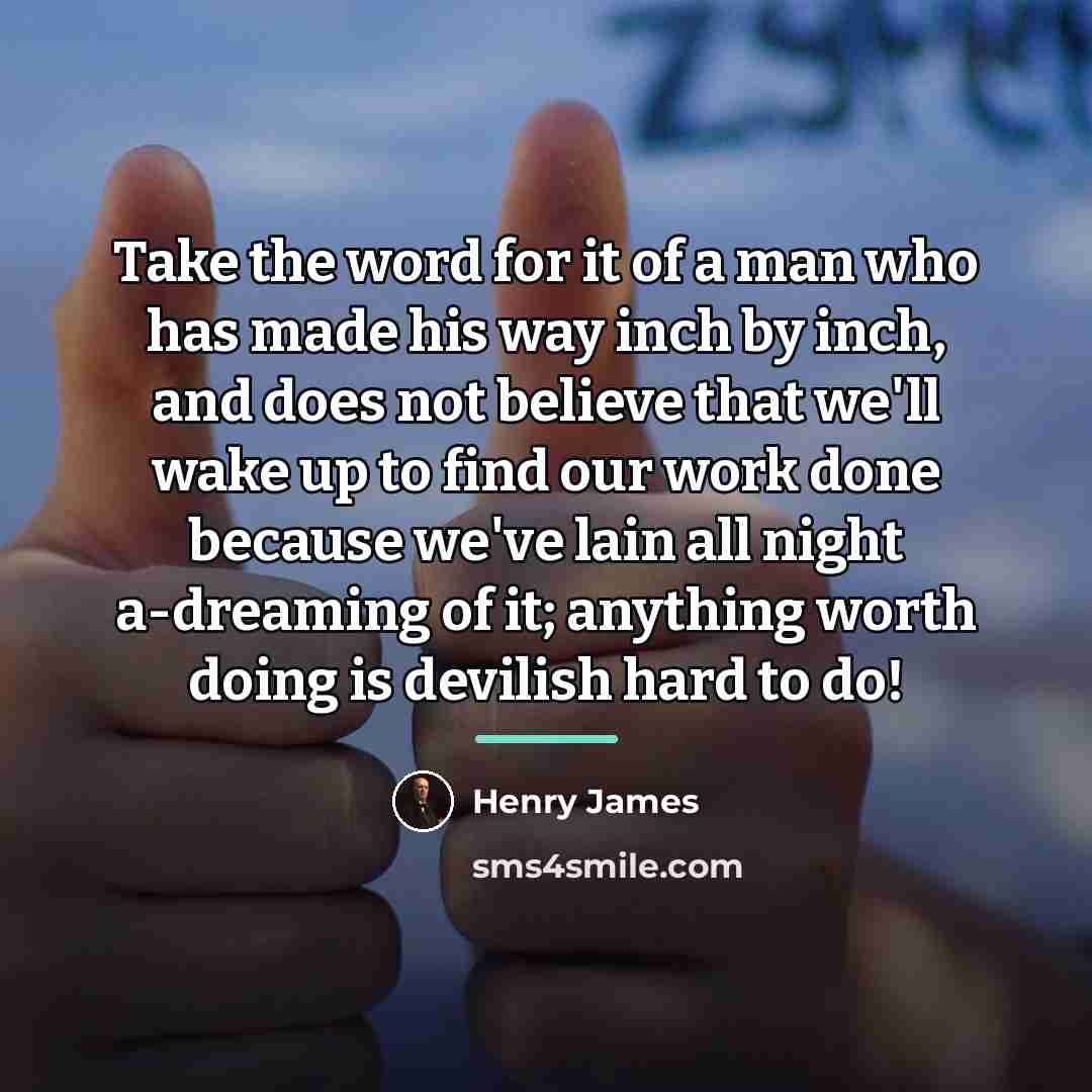 “Take the word for it of a man who has…” quote by Henry James