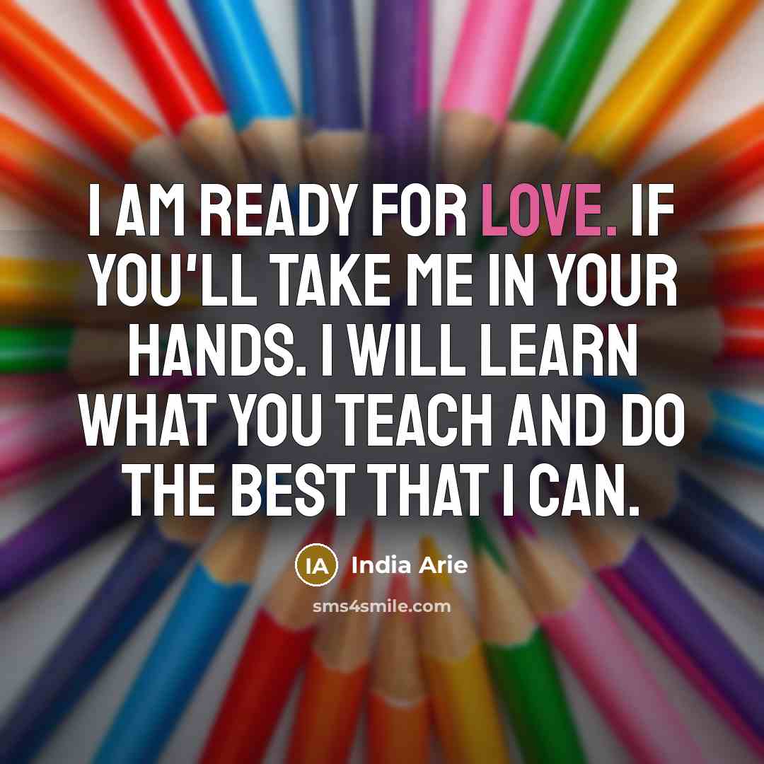 “I am ready for love. If you'll take me in…” quote by India Arie