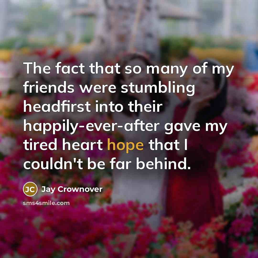 “The fact that so many of my friends were stumbling…” quote by Jay Crownover