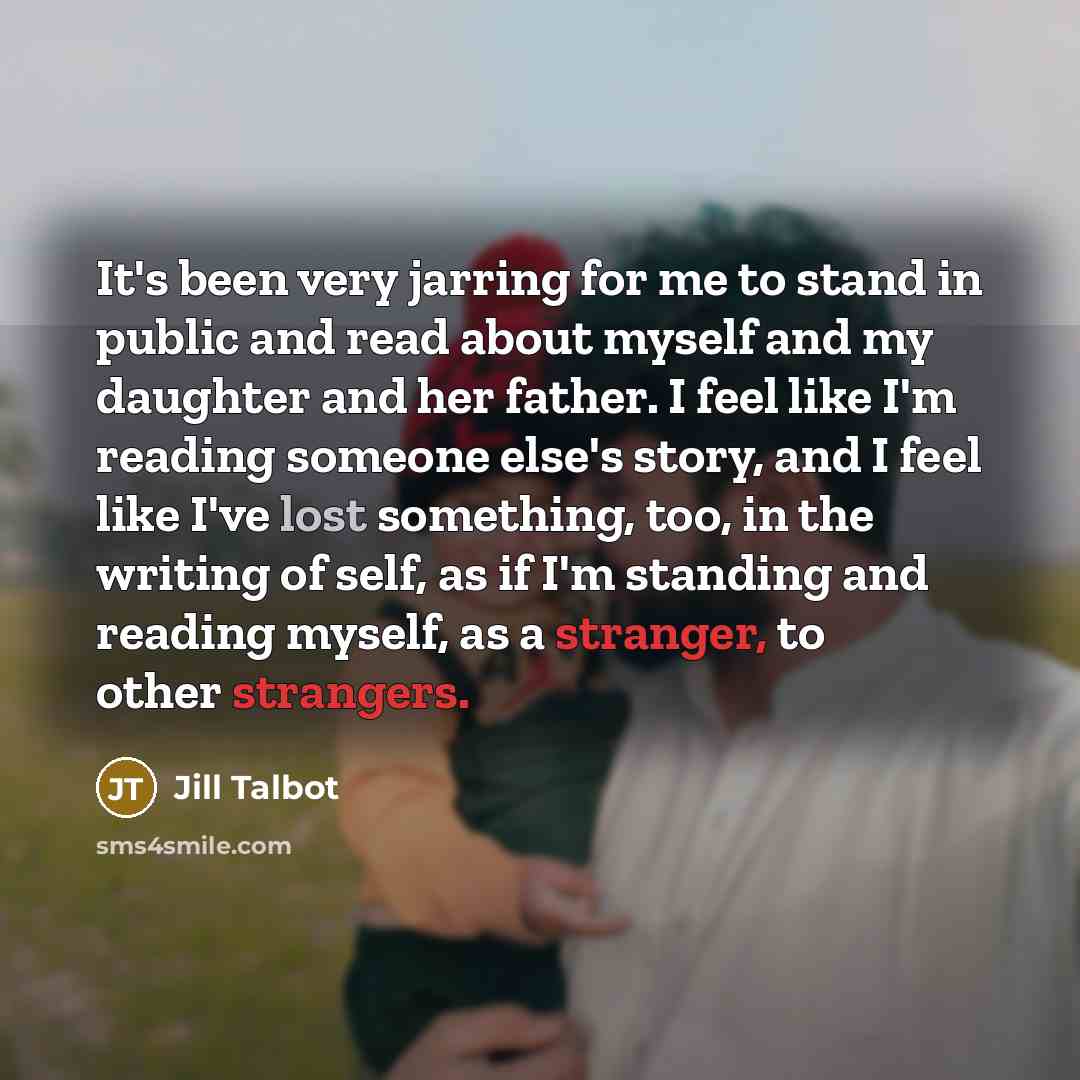 “It's been very jarring for me to stand in public…” quote by Jill Talbot