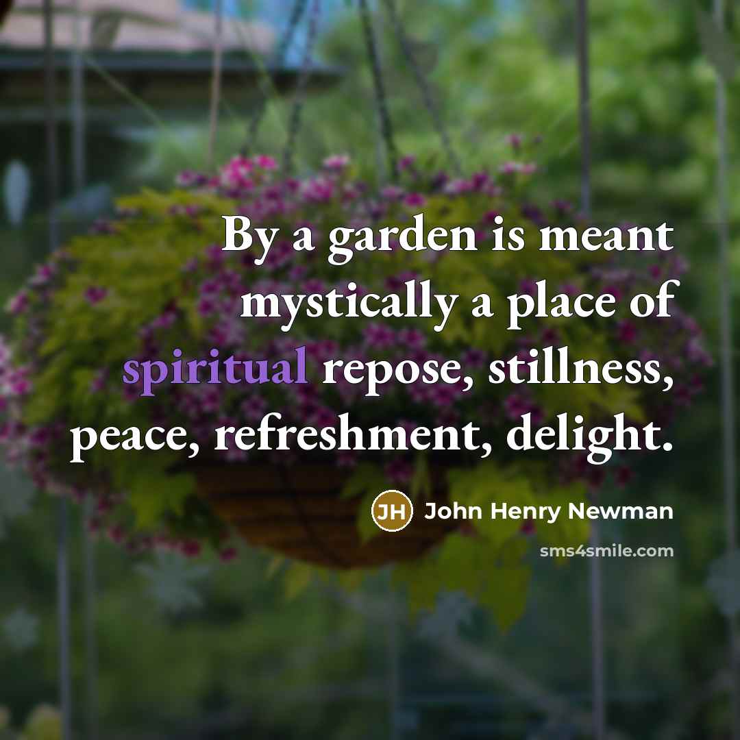 “By a garden is meant mystically a place of spiritual…” quote by John Henry Newman