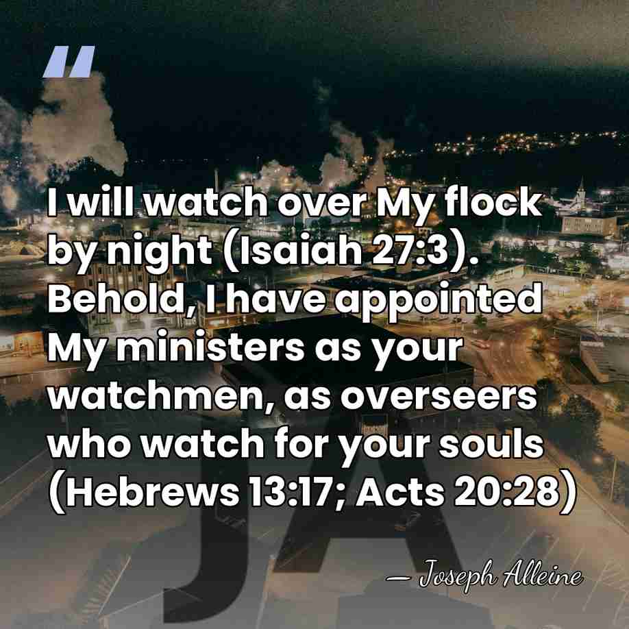 I will watch over My flock by night (Isaiah 27:3). Behold, I&hellip; - Joseph Alleine