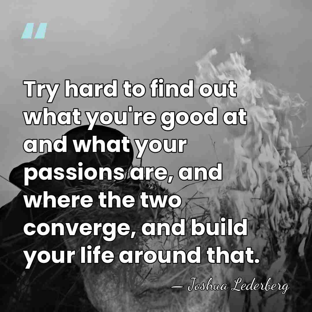 Try hard to find out what you're good at and what your&hellip; - Joshua Lederberg