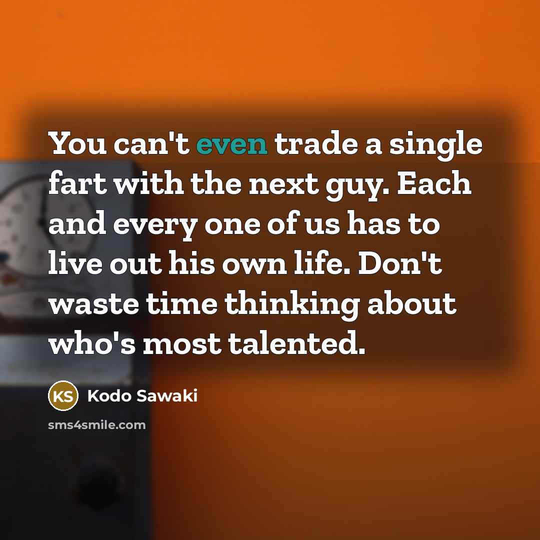 “You can't even trade a single fart with the next…” quote by Kodo Sawaki