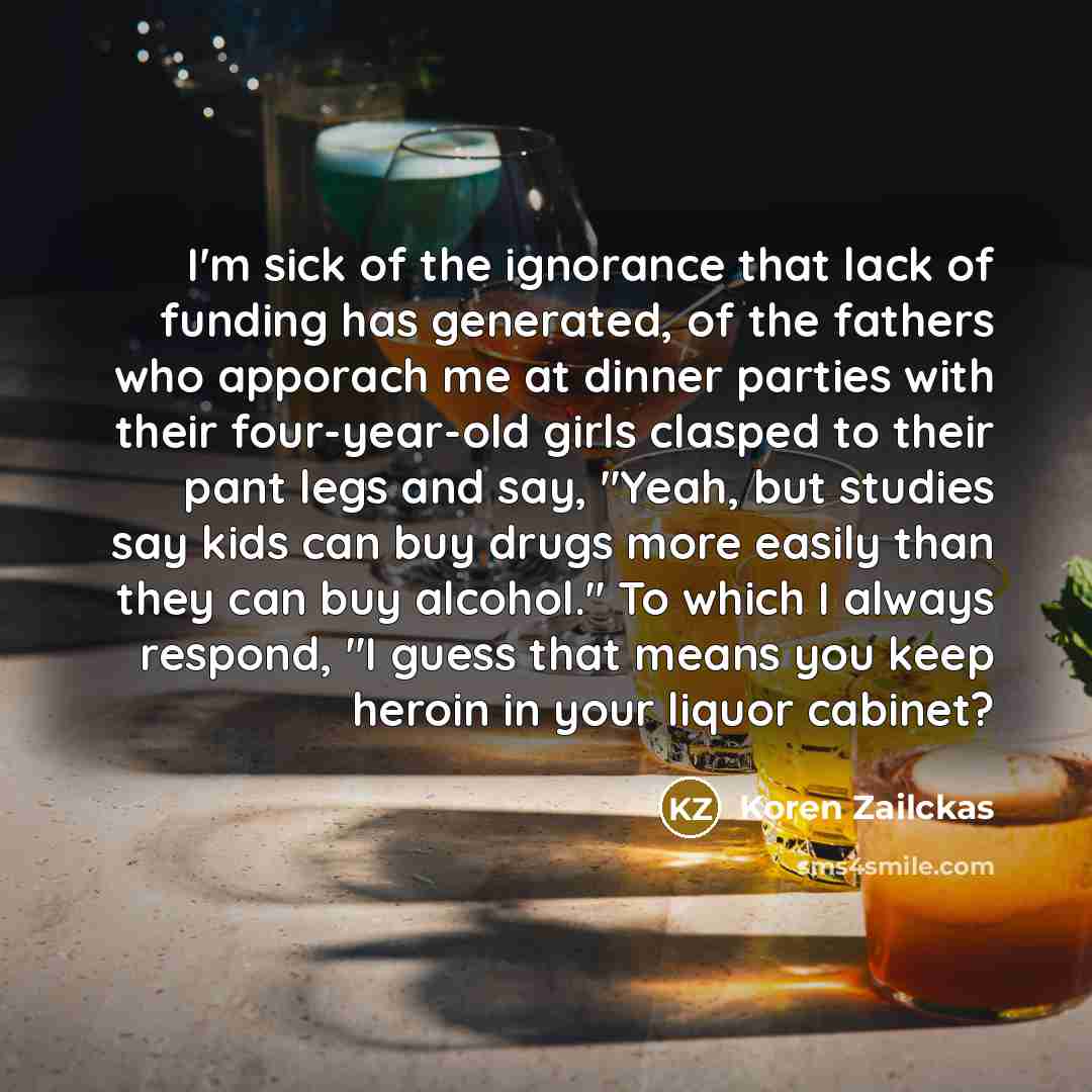“I'm sick of the ignorance that lack of funding has…” quote by Koren Zailckas