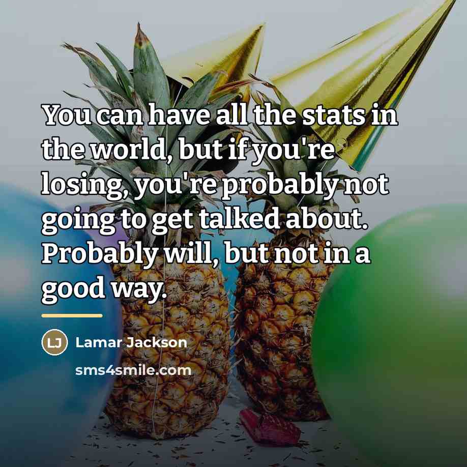 “You can have all the stats in the world, but…” quote by Lamar Jackson