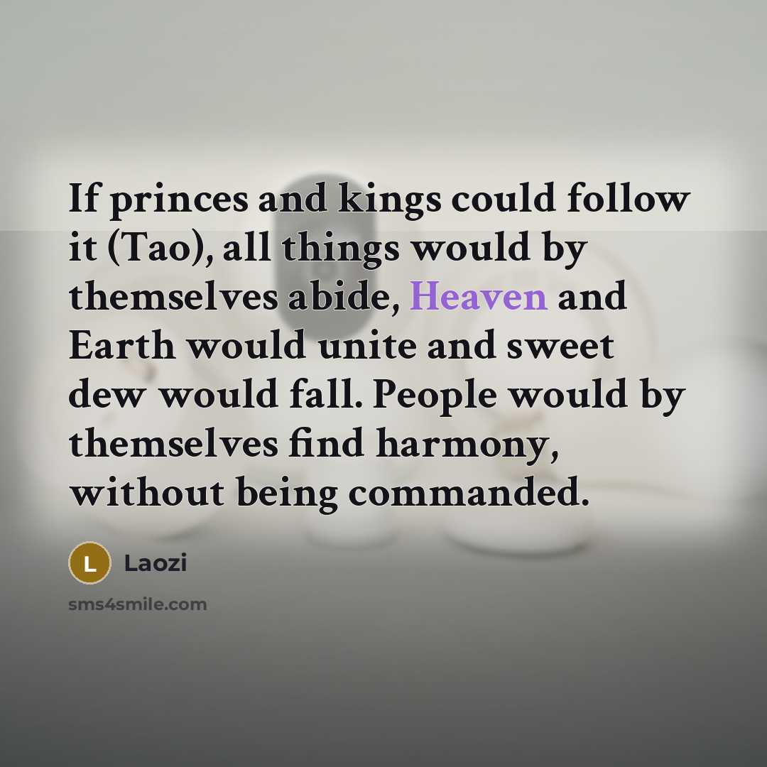 “If princes and kings could follow it (Tao), all things…” quote by Laozi