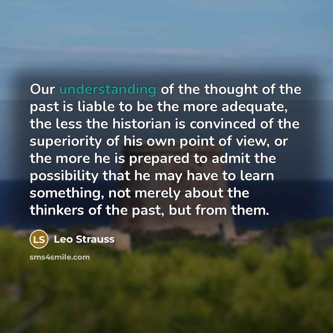 “Our understanding of the thought of the past is liable…” quote by Leo Strauss