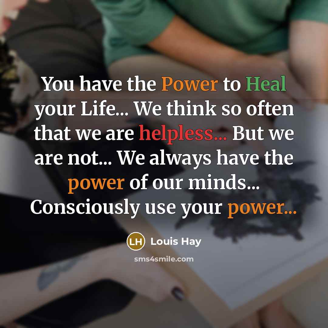 “You have the Power to Heal your Life... We think…” quote by Louis Hay